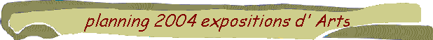 planning 2004 expositons d' Arts