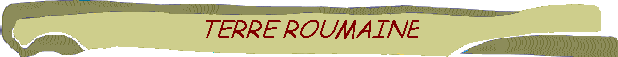 TERRE ROUMAINE